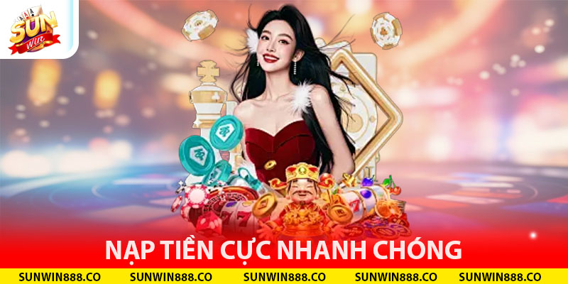 Nạp tiền cực nhanh chóng