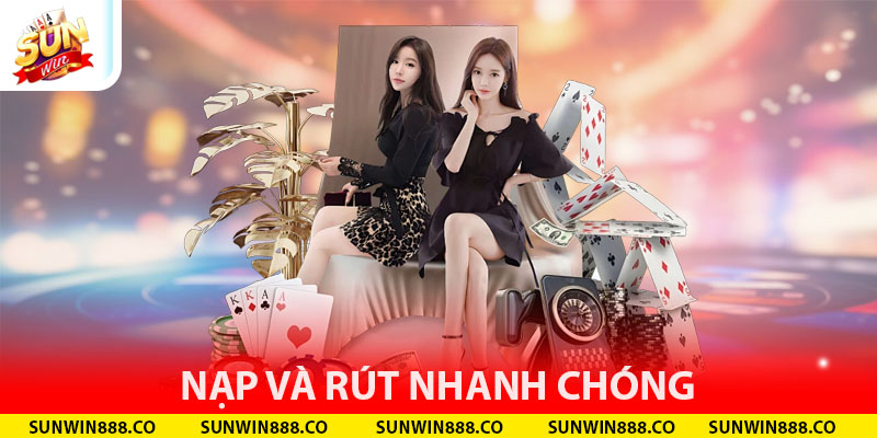 Nạp và rút nhanh chóng
