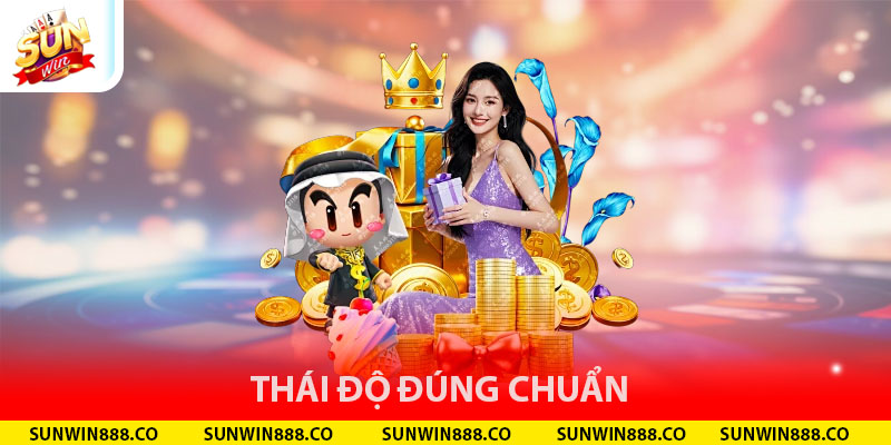 Thái độ đúng chuẩn